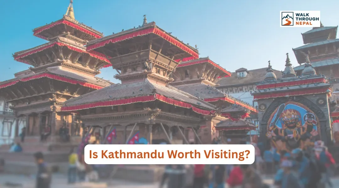 Is Kathmandu Worth Visiting? 10 Reasons to Visit Nepal's Capital